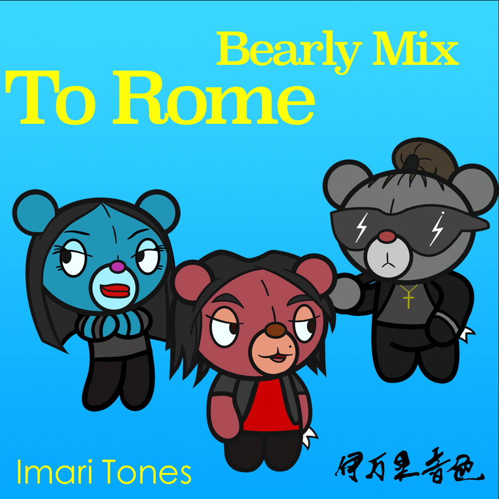 To Rome Bearly Mix